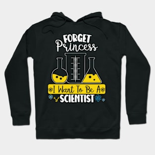 Forget Princess I Want To Be A Scientist Girl Science Hoodie